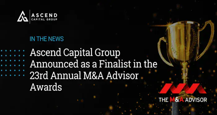 Ascend Capital Group Announced as a Finalist in the 23rd Annual M&A Advisor Awards